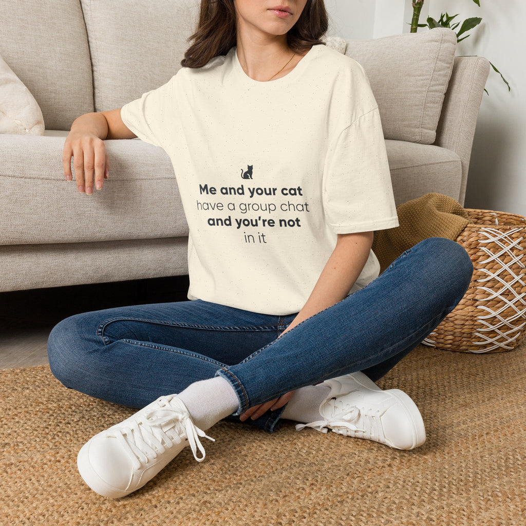Cat Group Chat T-Shirt — "Me and your cat have a group chat and you're not in it" Funny Cat Lover Tee