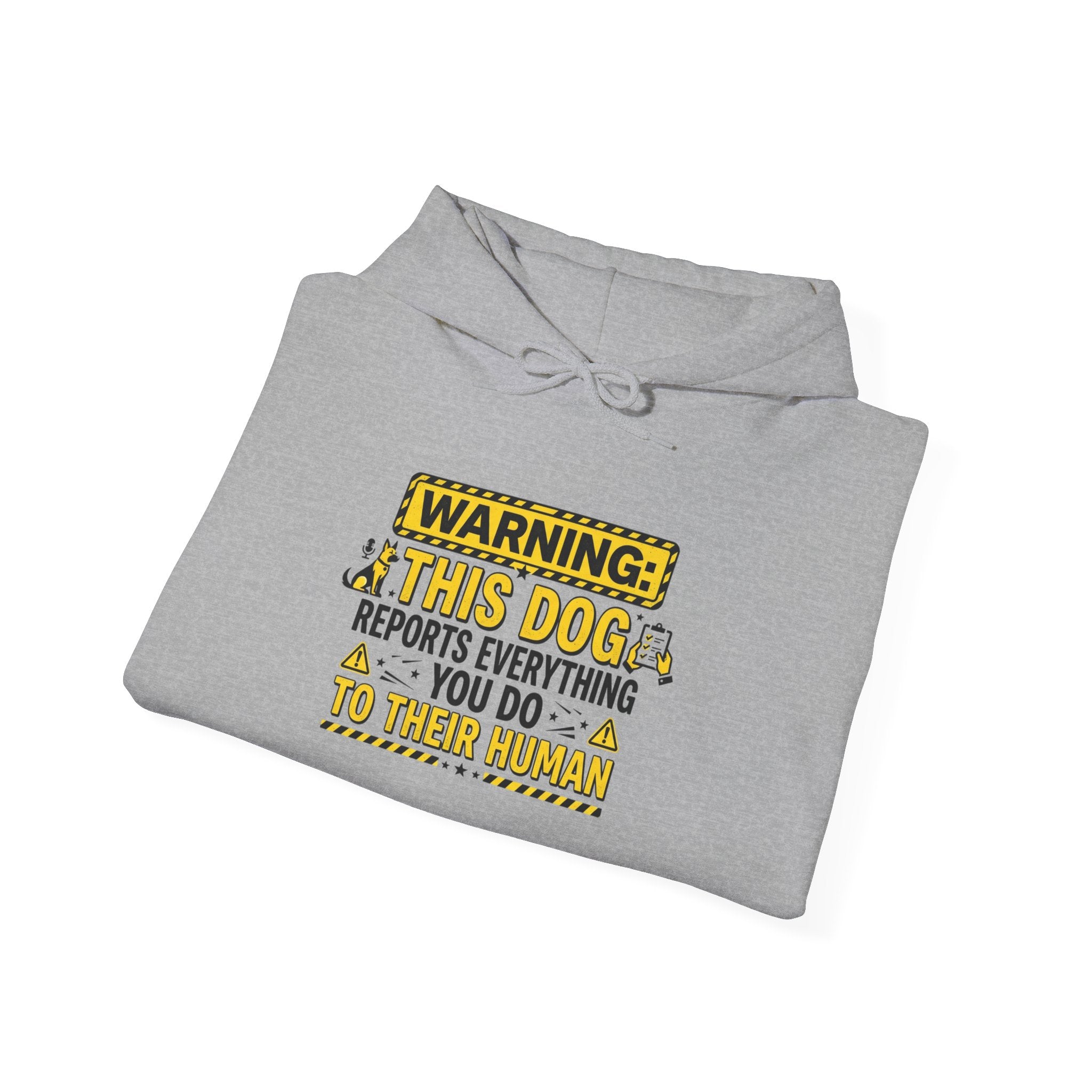 Hoodie — "Warning: This Dog Reports Everything You Do to Their Human" Funny Dog Lover Pullover