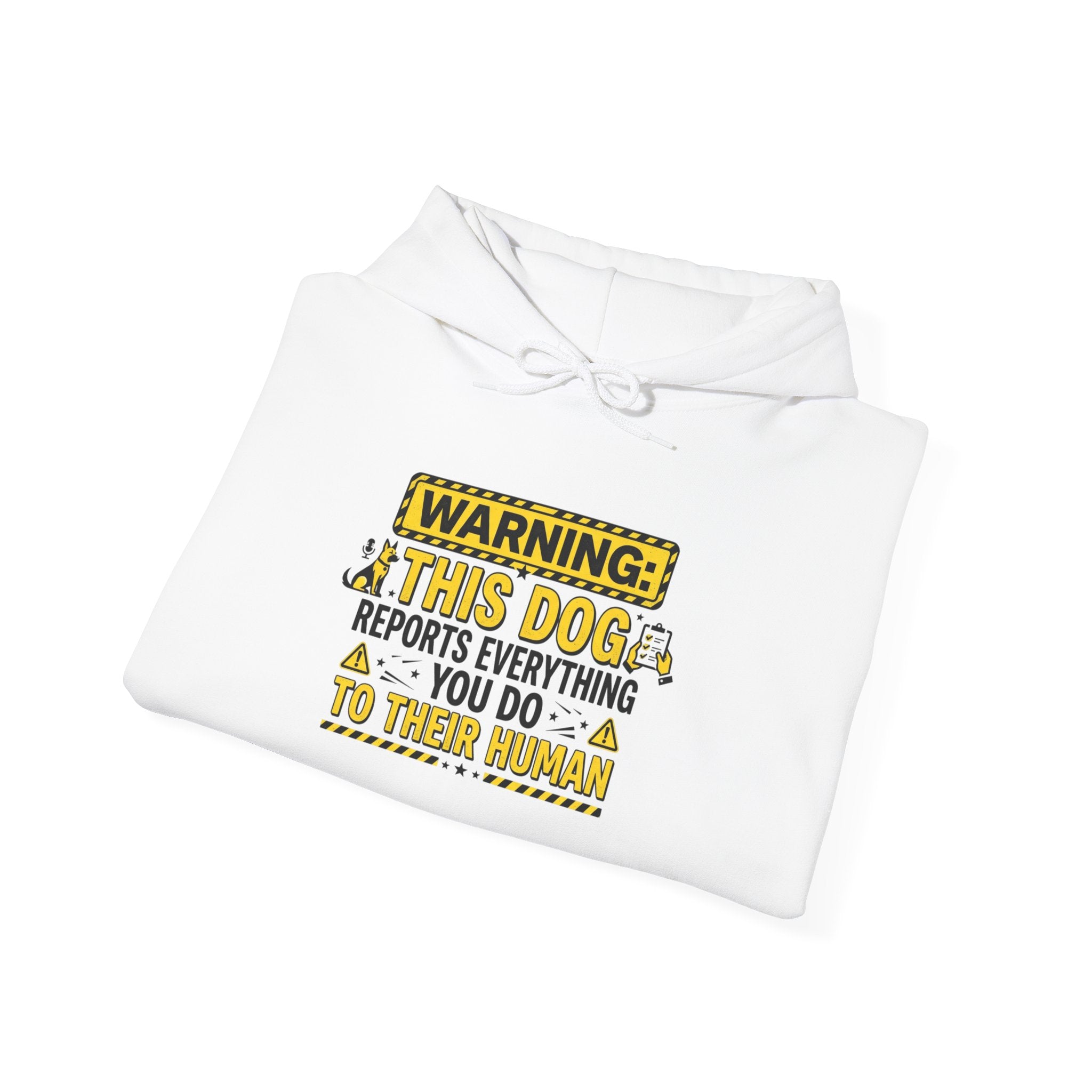 Hoodie — "Warning: This Dog Reports Everything You Do to Their Human" Funny Dog Lover Pullover