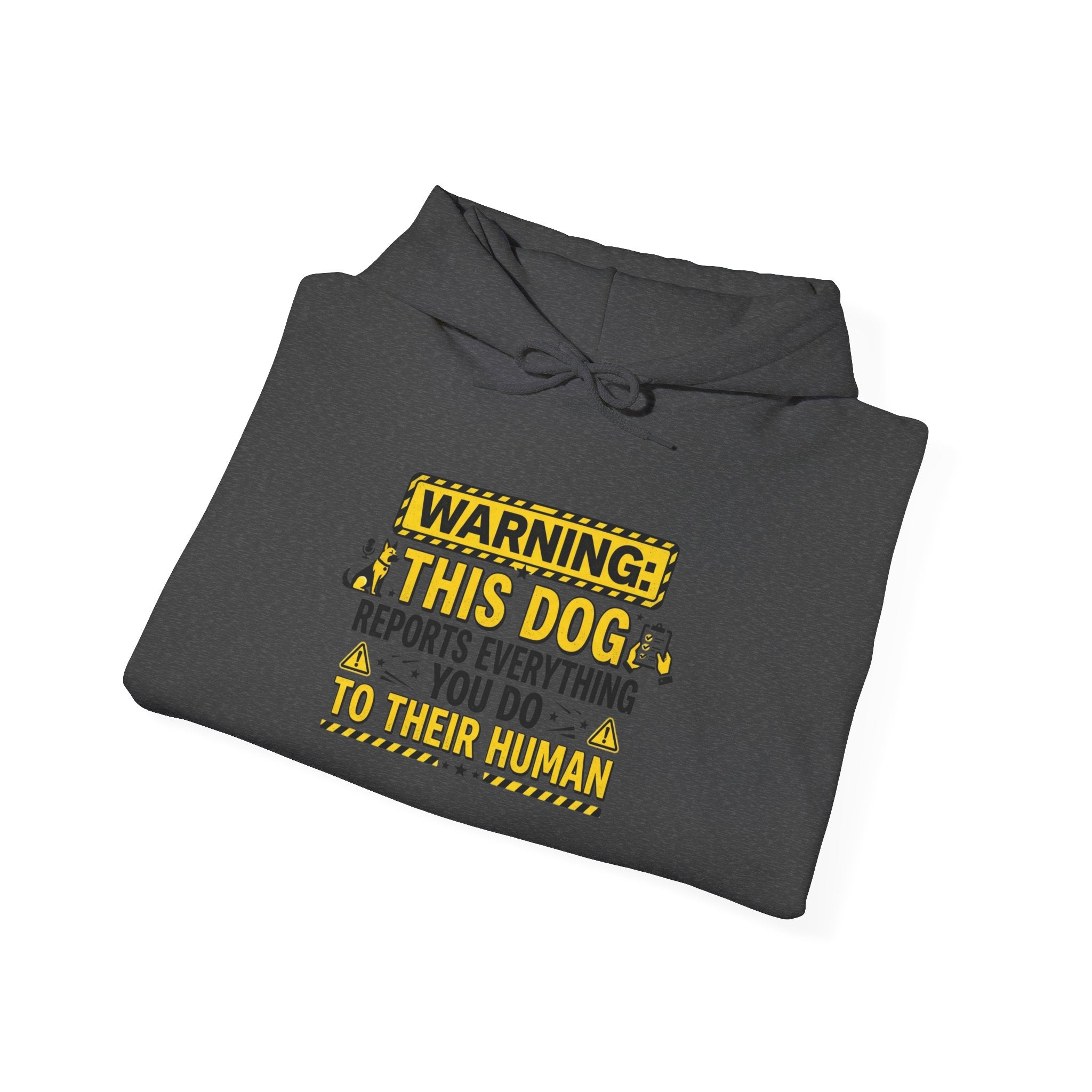 Hoodie — "Warning: This Dog Reports Everything You Do to Their Human" Funny Dog Lover Pullover