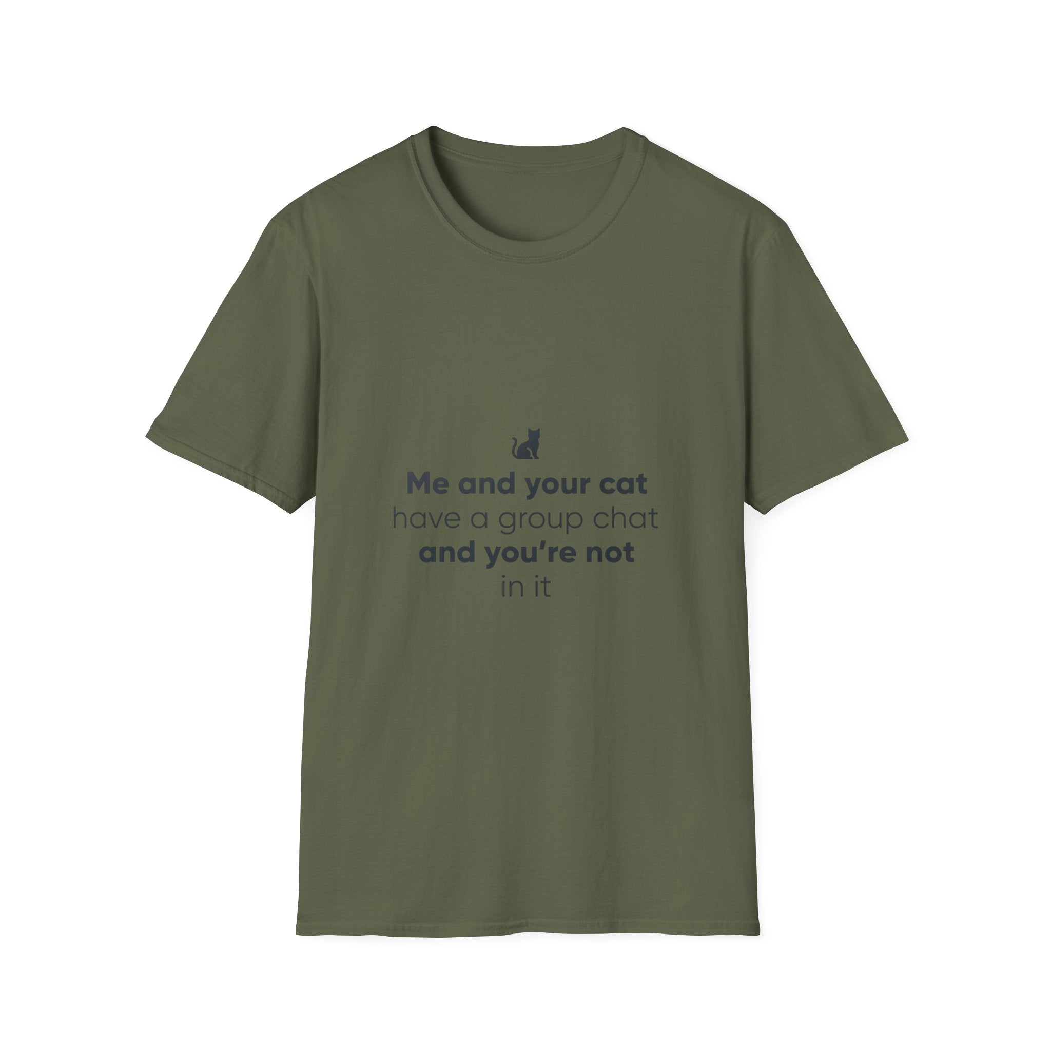 Cat Group Chat T-Shirt — "Me and your cat have a group chat and you're not in it" Funny Cat Lover Tee