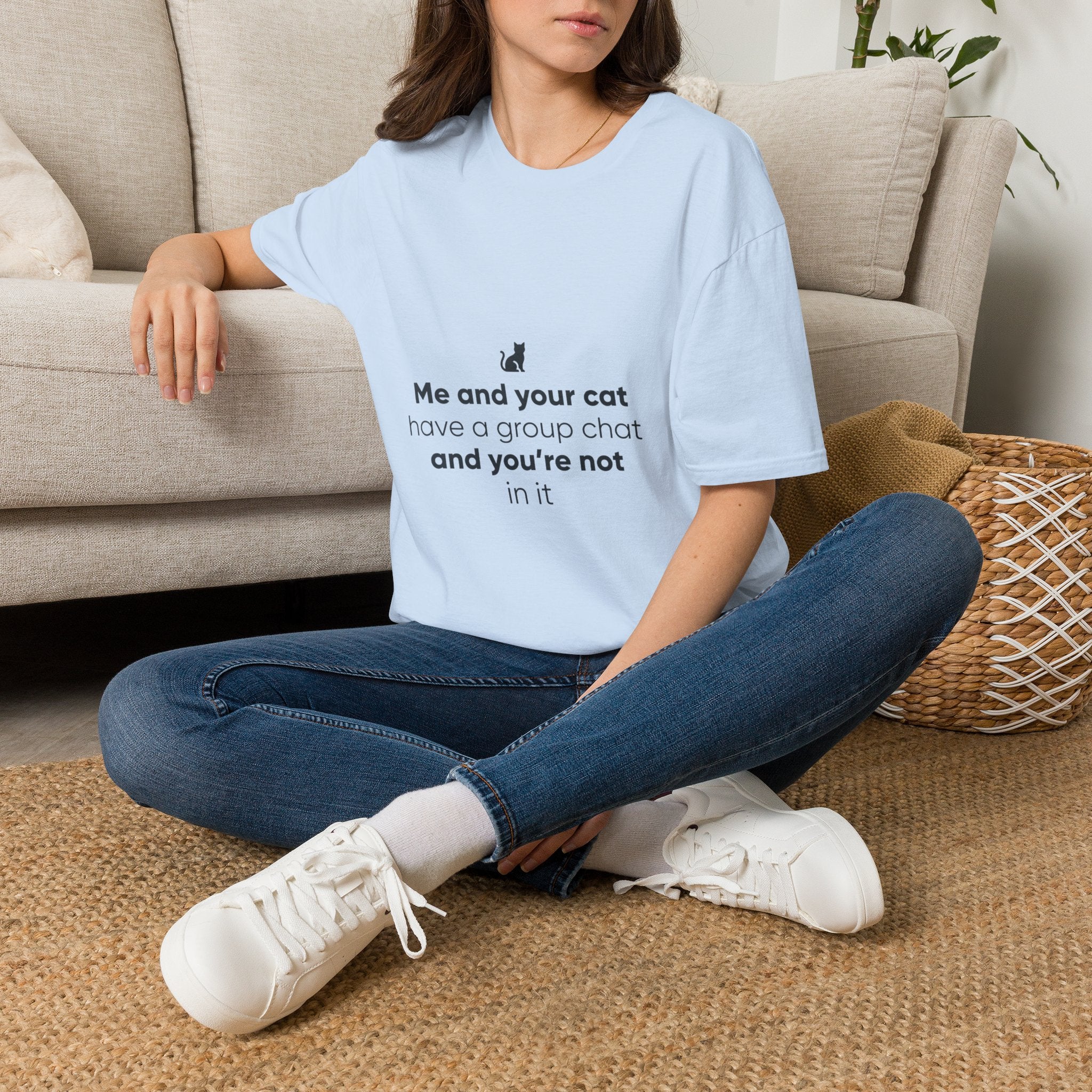 Cat Group Chat T-Shirt — "Me and your cat have a group chat and you're not in it" Funny Cat Lover Tee