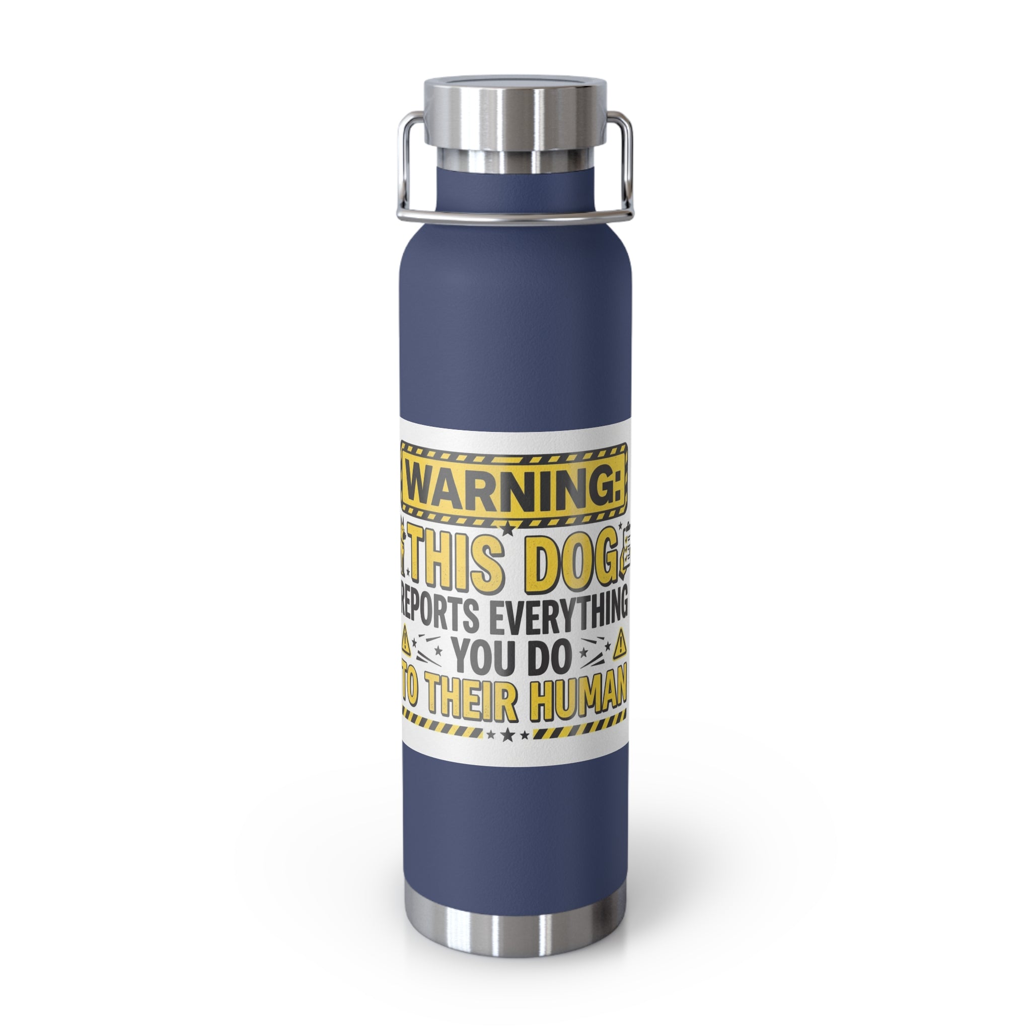 Insulated Water Bottle — "Warning: This Dog Reports Everything You Do to Their Human" (22oz)