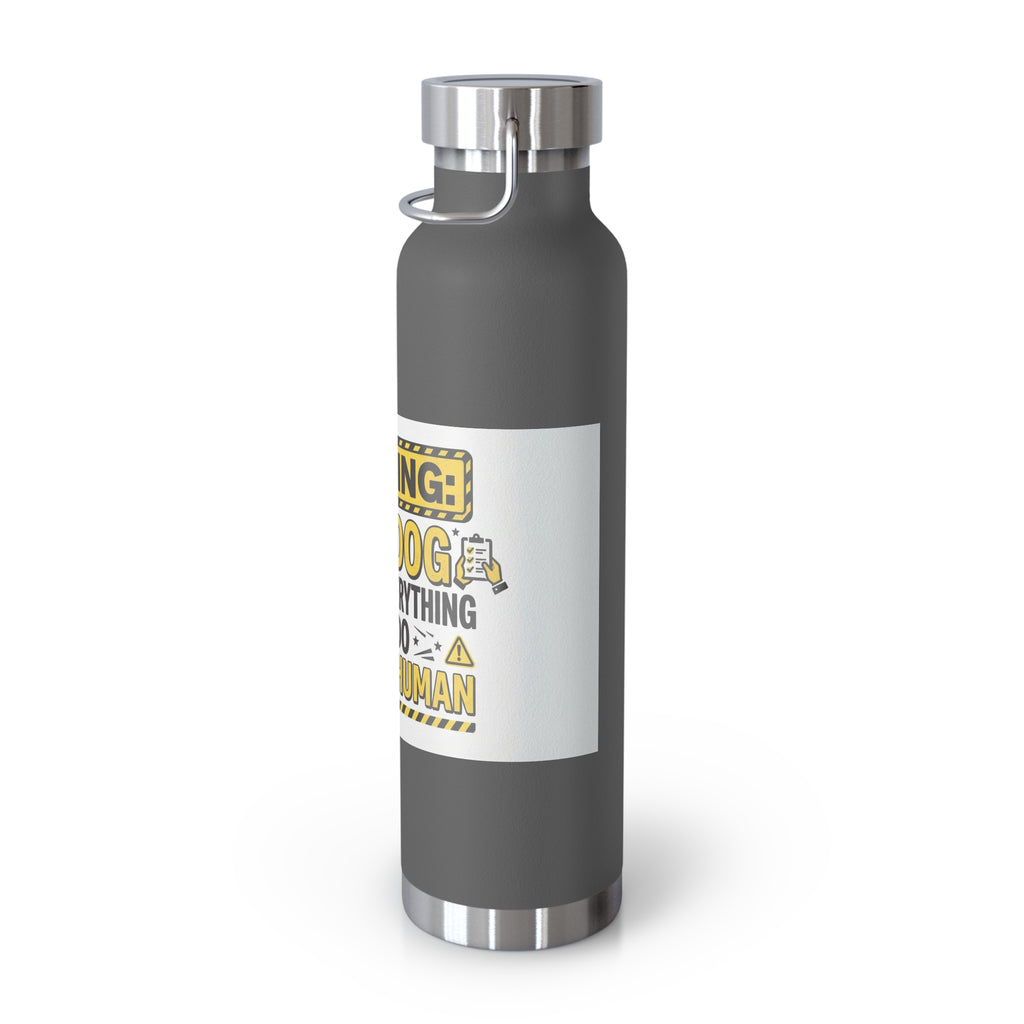 Insulated Water Bottle — "Warning: This Dog Reports Everything You Do to Their Human" (22oz)