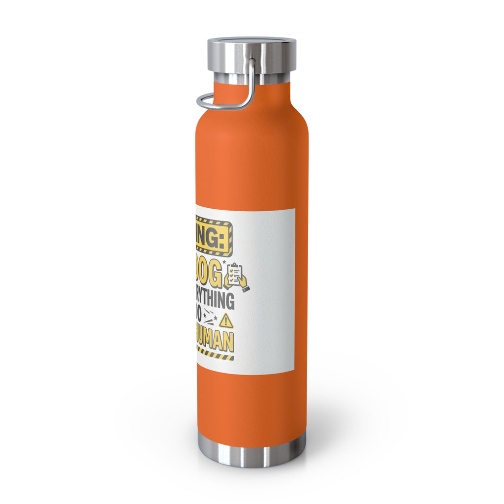 Insulated Water Bottle — "Warning: This Dog Reports Everything You Do to Their Human" (22oz)
