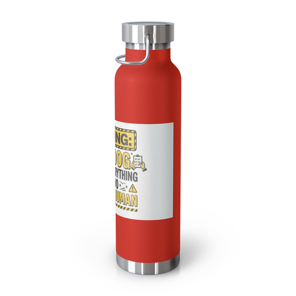 Insulated Water Bottle — "Warning: This Dog Reports Everything You Do to Their Human" (22oz)