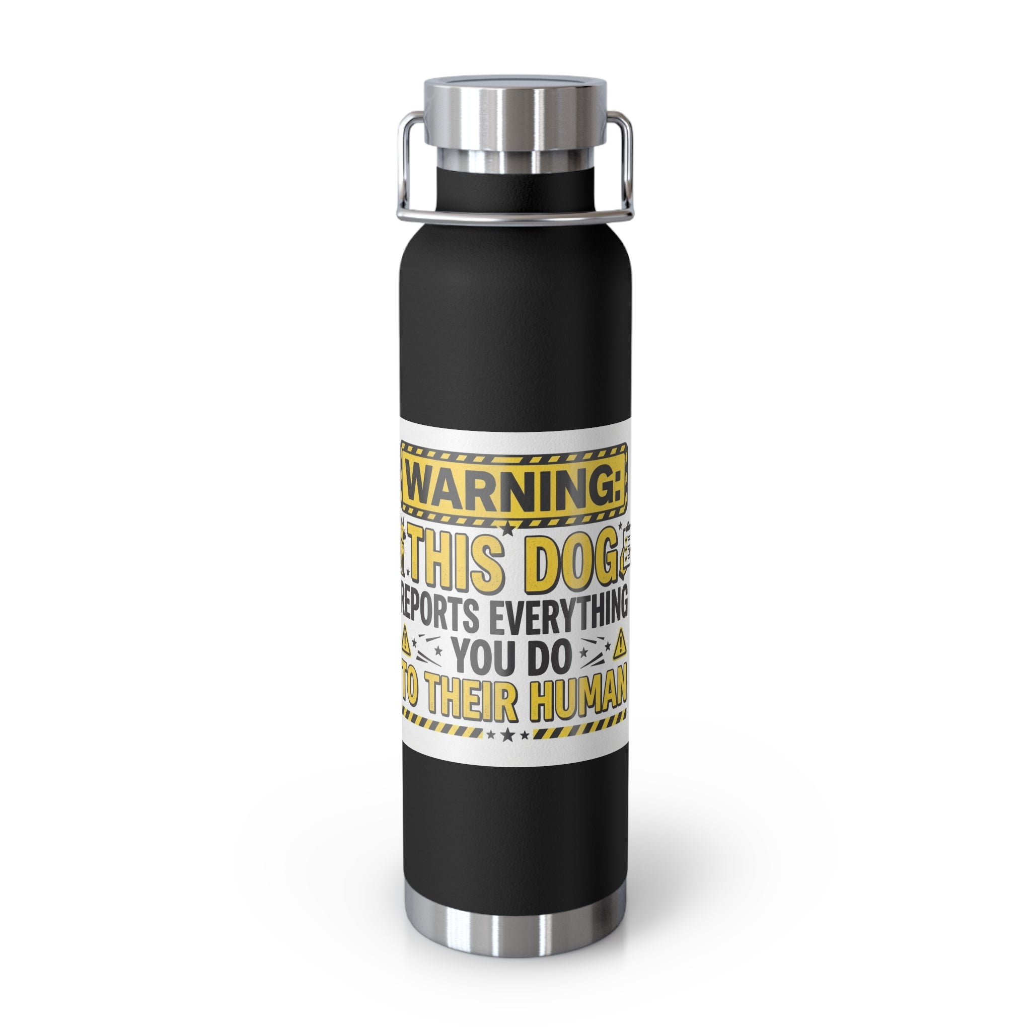 Insulated Water Bottle — "Warning: This Dog Reports Everything You Do to Their Human" (22oz)
