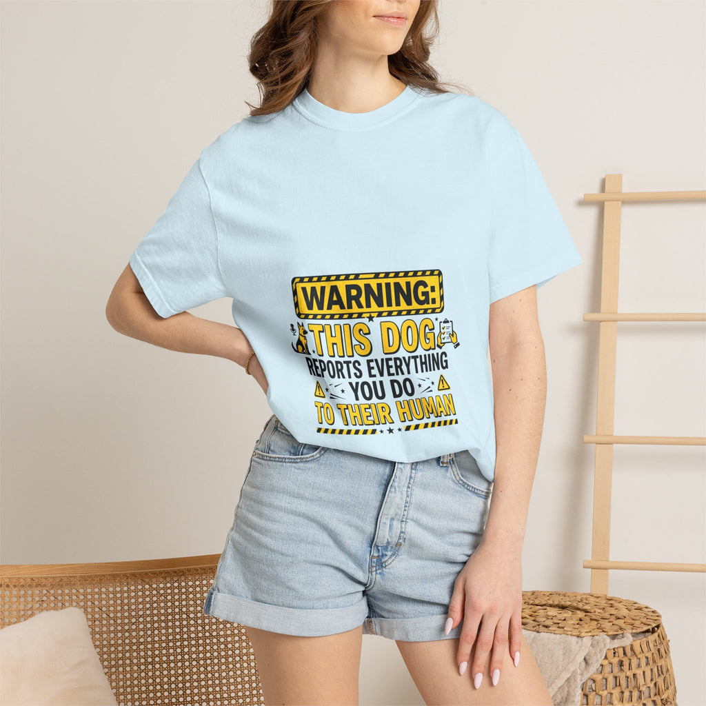 Warning: This Dog Reports Everything T-Shirt