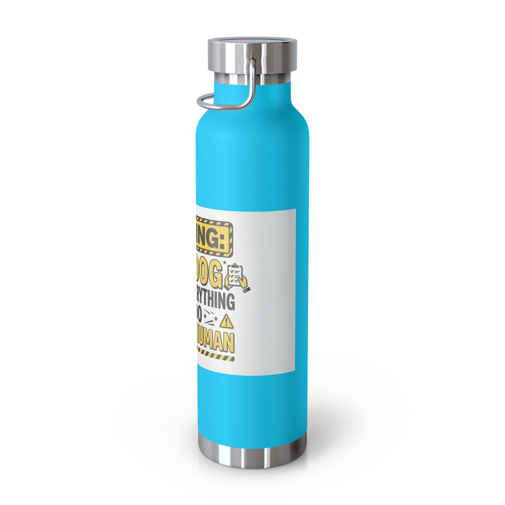 Insulated Water Bottle — "Warning: This Dog Reports Everything You Do to Their Human" (22oz)