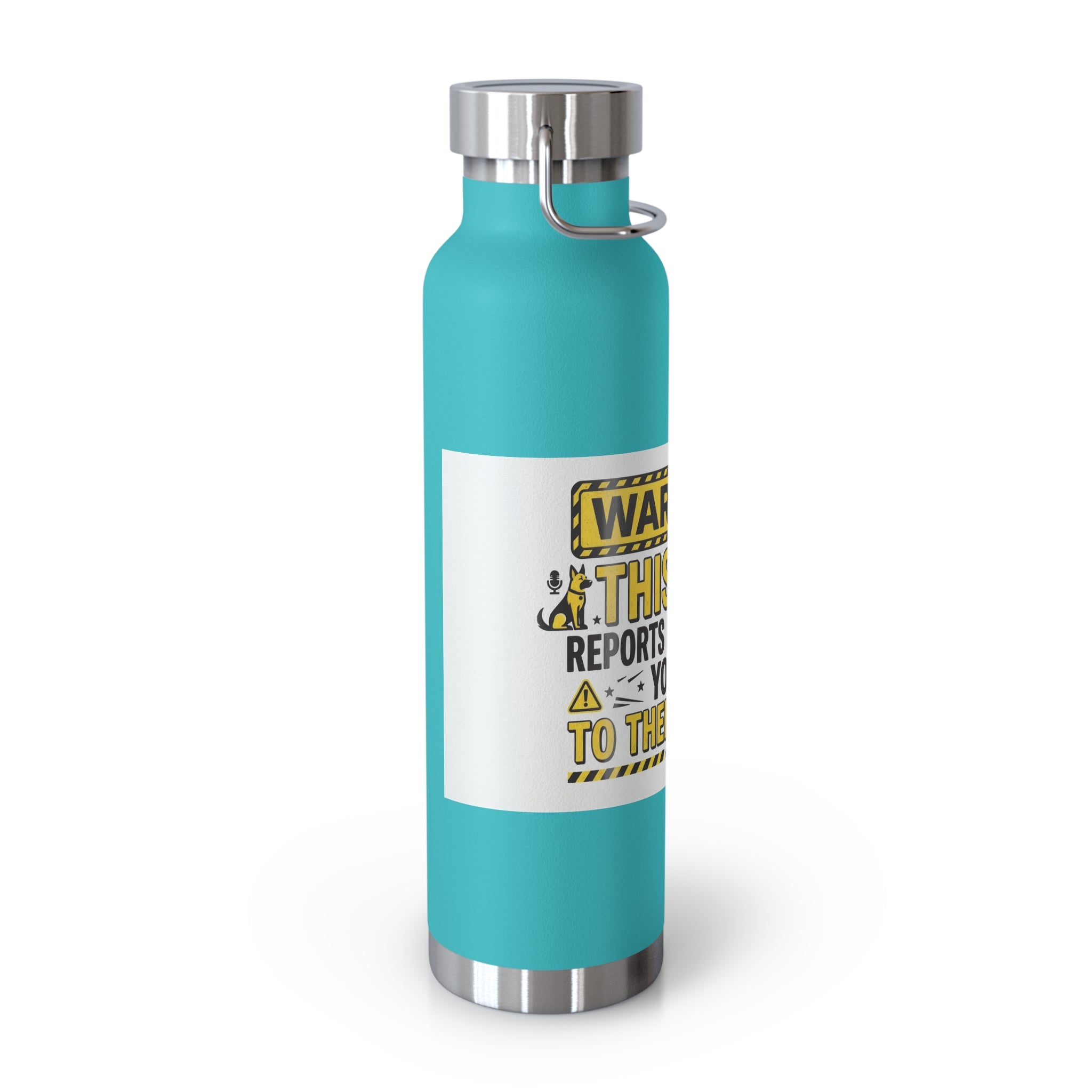Insulated Water Bottle — "Warning: This Dog Reports Everything You Do to Their Human" (22oz)