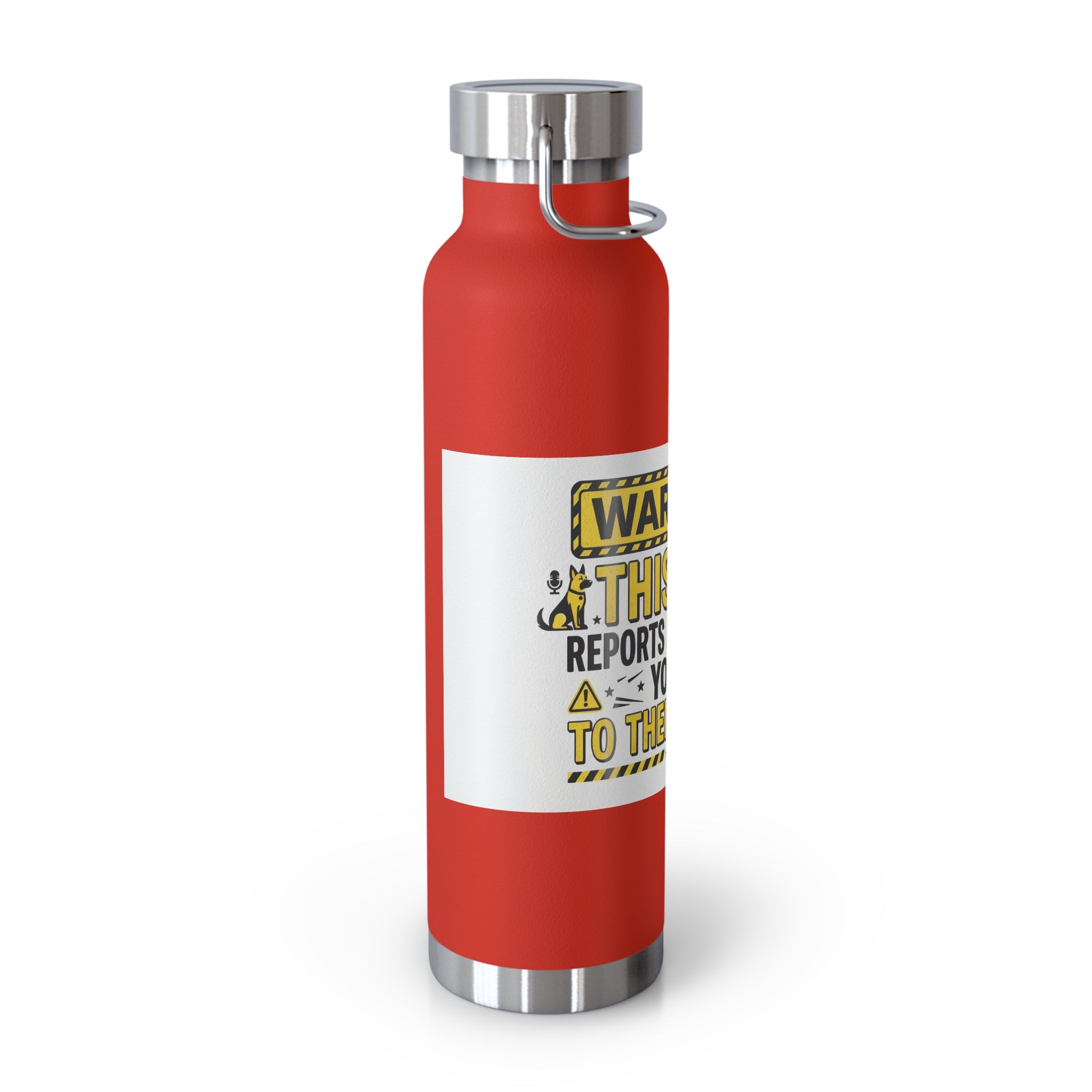 Insulated Water Bottle — "Warning: This Dog Reports Everything You Do to Their Human" (22oz)